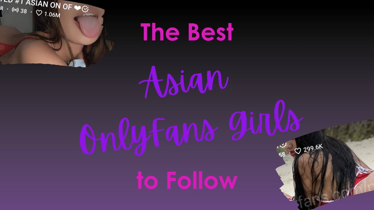 15 Best Asian OnlyFans Creators to Follow 🌏